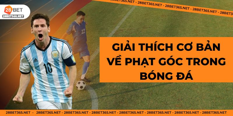 Giải thích cơ bản về phạt góc trong bóng đá