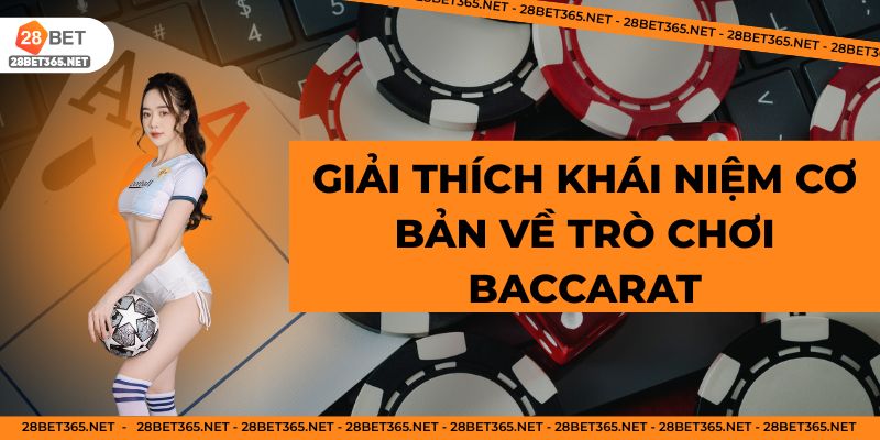 Giải thích khái niệm cơ bản về trò chơi Baccarat