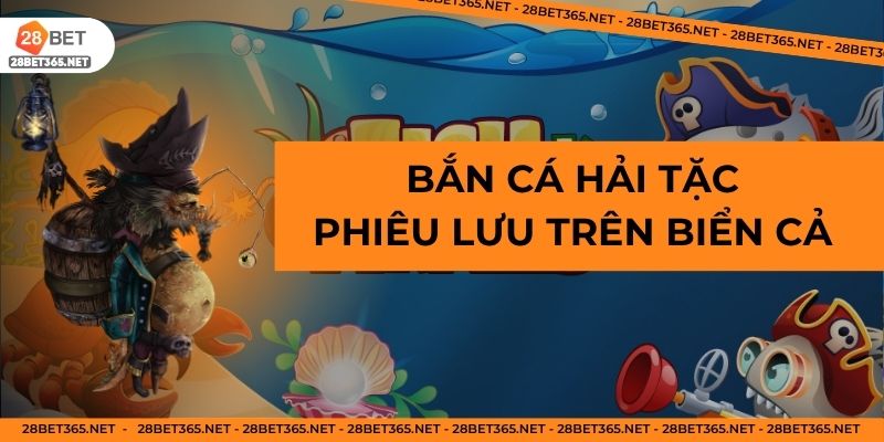 bắn cá hải tặng phiêu lưu trên biển cả