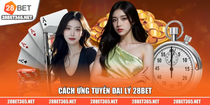 Cách ứng tuyển đại lý 28BET