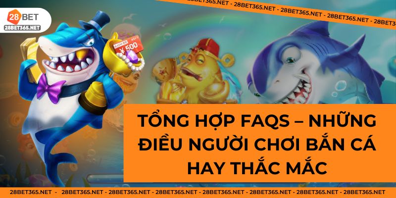 Các câu hỏi về bắn cá ở trang 28bet