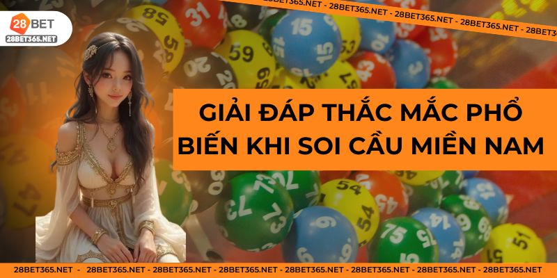 Giải đáp thắc mắc phổ biến khi soi cầu miền Nam