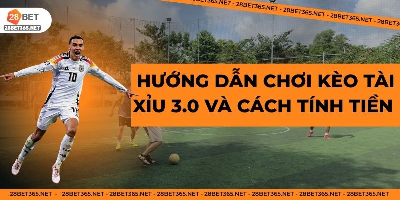 Hướng dẫn chơi kèo tài xỉu 3.0 và cách tính tiền