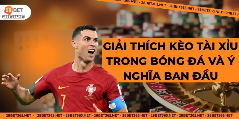 Giải thích kèo tài xỉu trong bóng đá và ý nghĩa ban đầu