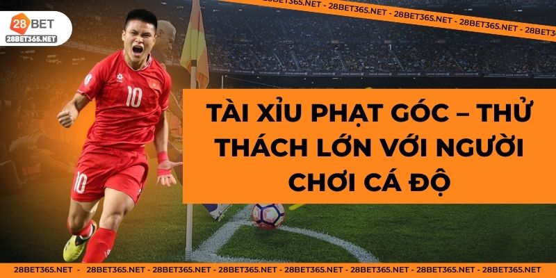 Tài xỉu phạt góc – thử thách lớn với người chơi cá độ