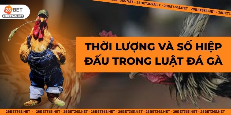 Thời lượng và số hiệp đấu trong luật đá gà