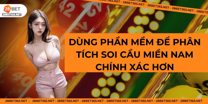 Dùng phần mềm để phân tích soi cầu miền Nam chính xác hơn
