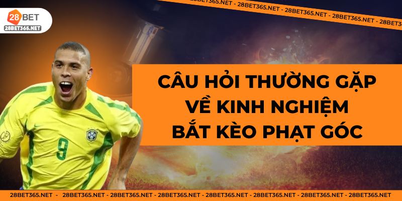 Câu hỏi thường gặp về kinh nghiệm bắt kèo phạt góc