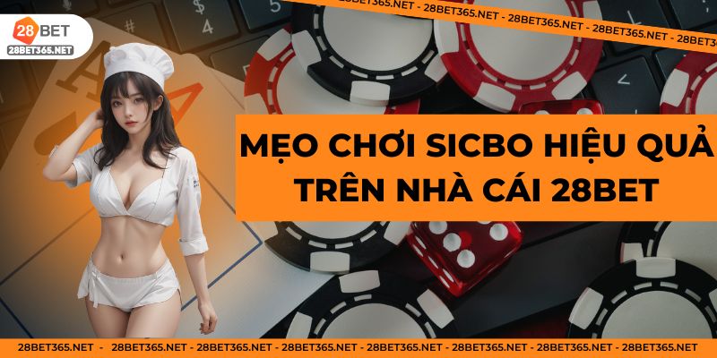 Mẹo chơi Sicbo hiệu quả trên nhà cái 28BET