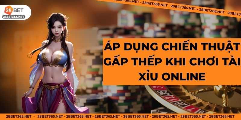 Áp dụng chiến thuật gấp thếp khi chơi tài xỉu online