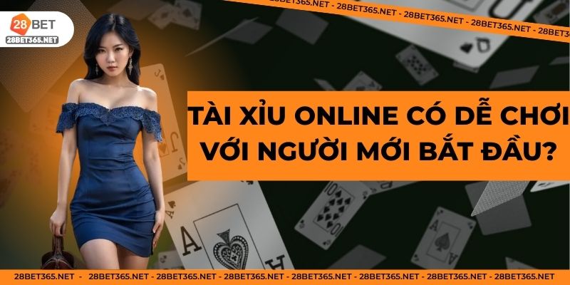 Tài xỉu online có dễ chơi với người mới bắt đầu?
