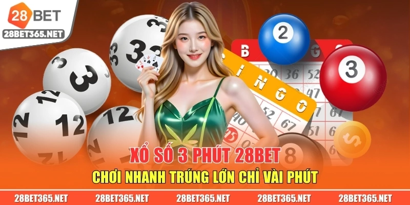 Xổ Số 3 Phút 28BET - Chơi Nhanh Trúng Lớn Chỉ Vài Phút
