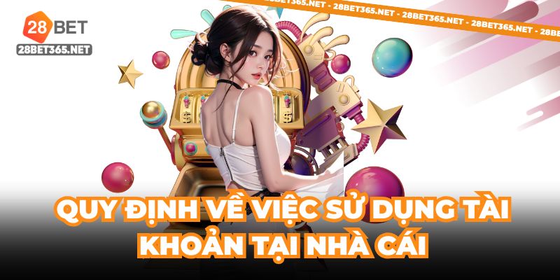 Quy định về việc sử dụng tài khoản tại nhà cái